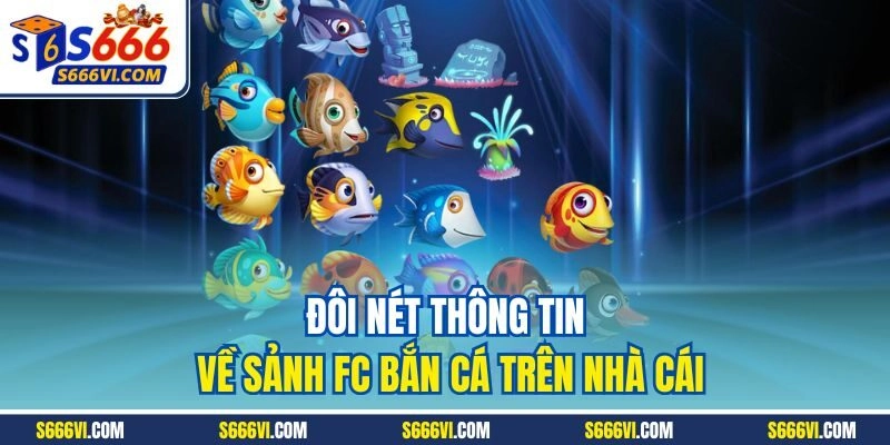 Đôi nét thông tin về sảnh FC Bắn cá trên nhà cái
