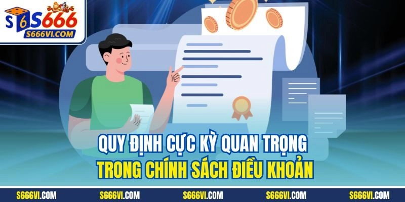 Quy định cực kỳ quan trọng trong chính sách điều khoản