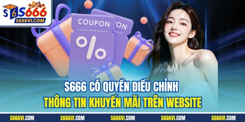 S666 có quyền điều chỉnh thông tin khuyến mãi trên website