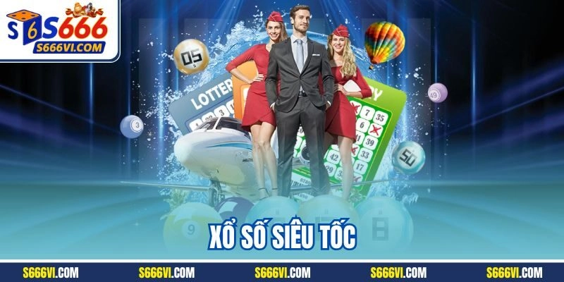 Xổ số siêu tốc | Loại hình quay cầu online đáng chơi S666